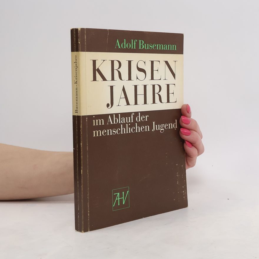 Adolf Busemann Krisenjahre im Ablauf der menschlichen Jugend