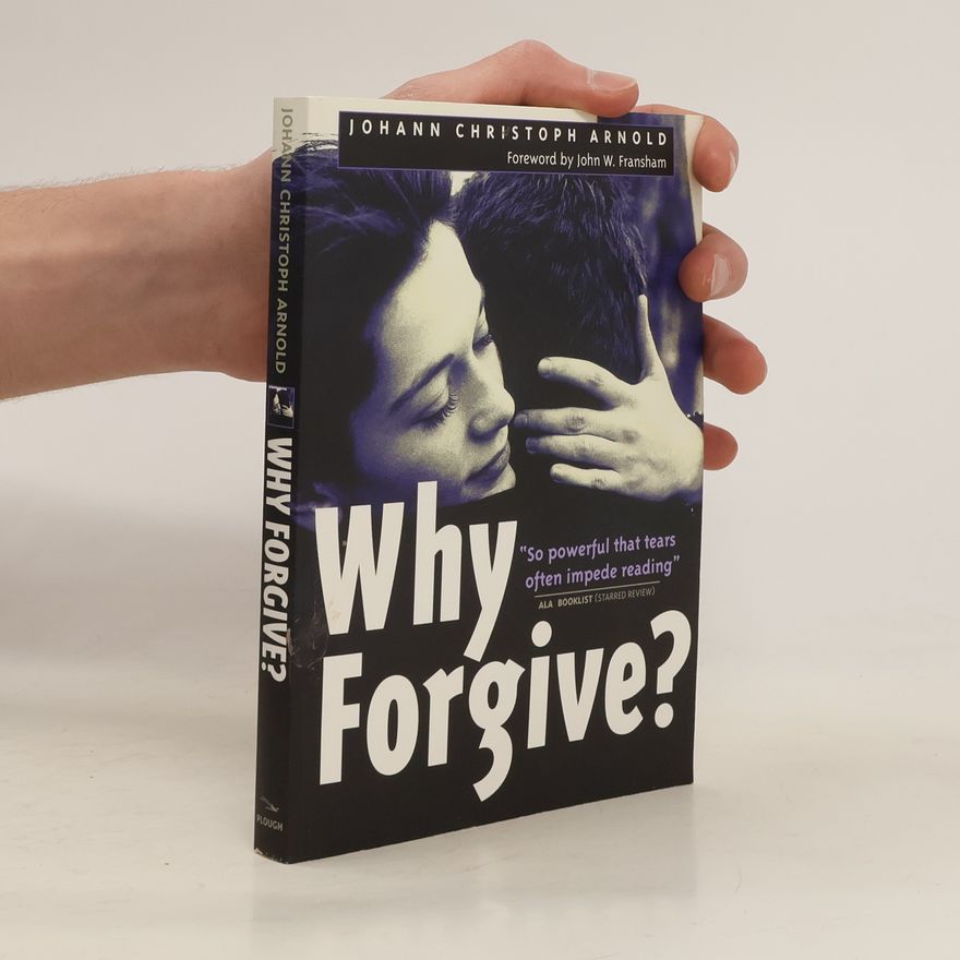 Johann Christoph Arnold Why Forgive?