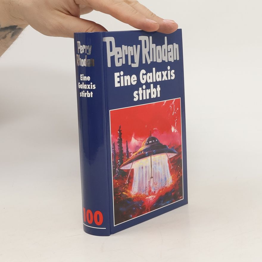 Autorenkollektiv Perry Rhodan 100. Eine Galaxis stirbt
