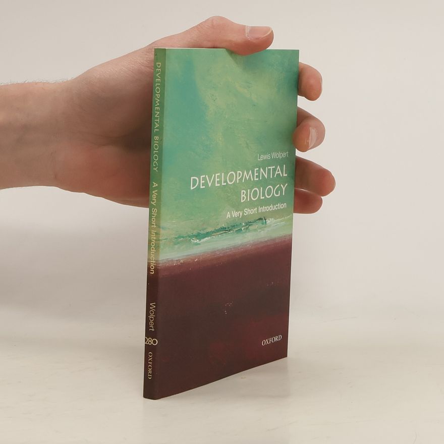 Lewis Wolpert Developmental Biology: A Very Short Introduction