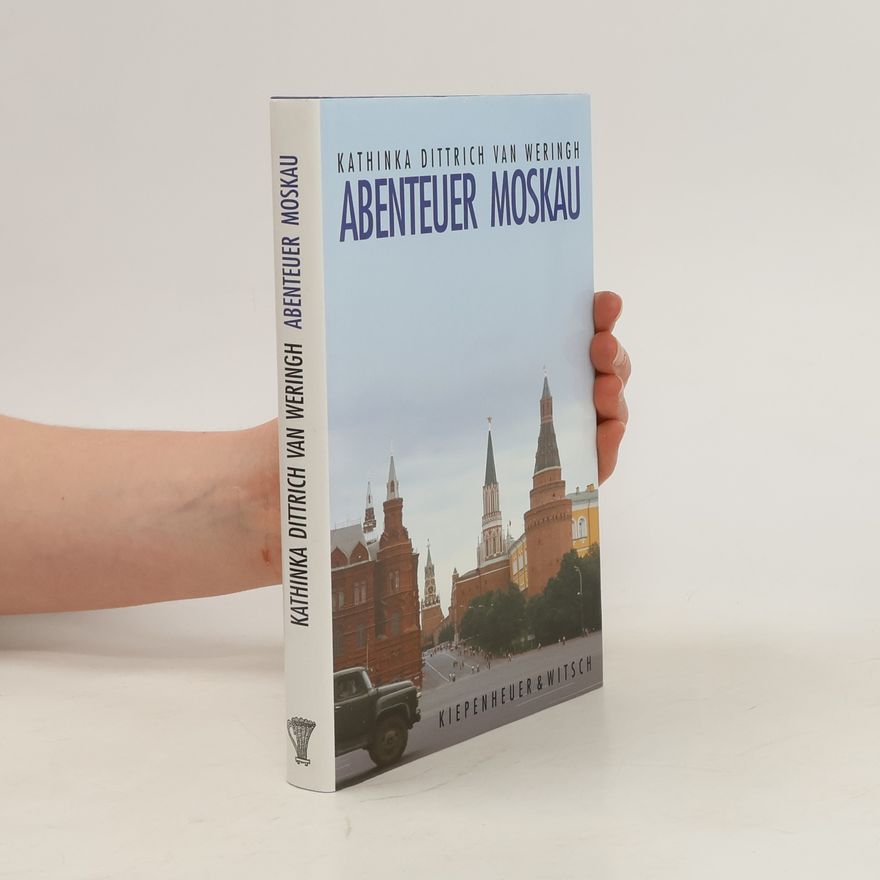 Kathinka Dittrich van Weringh Abenteuer Moskau