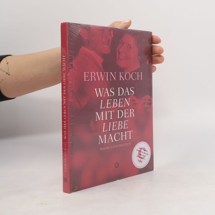 Erwin Koch Was das Leben mit der Liebe macht