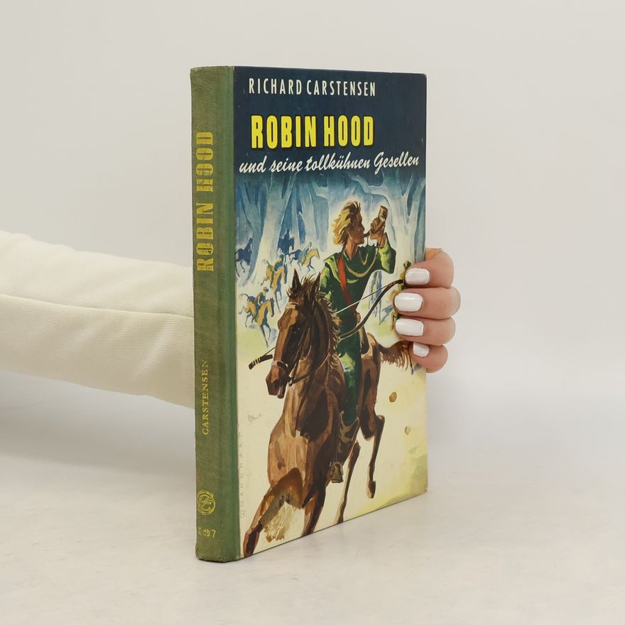 Richard Carstensen Robin Hood und seine tollkühnen Gesellen