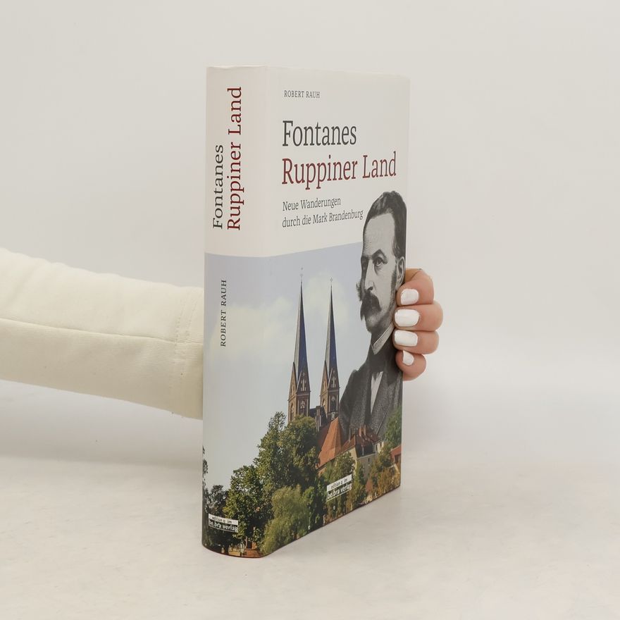Robert Rauh Fontanes Ruppiner Land