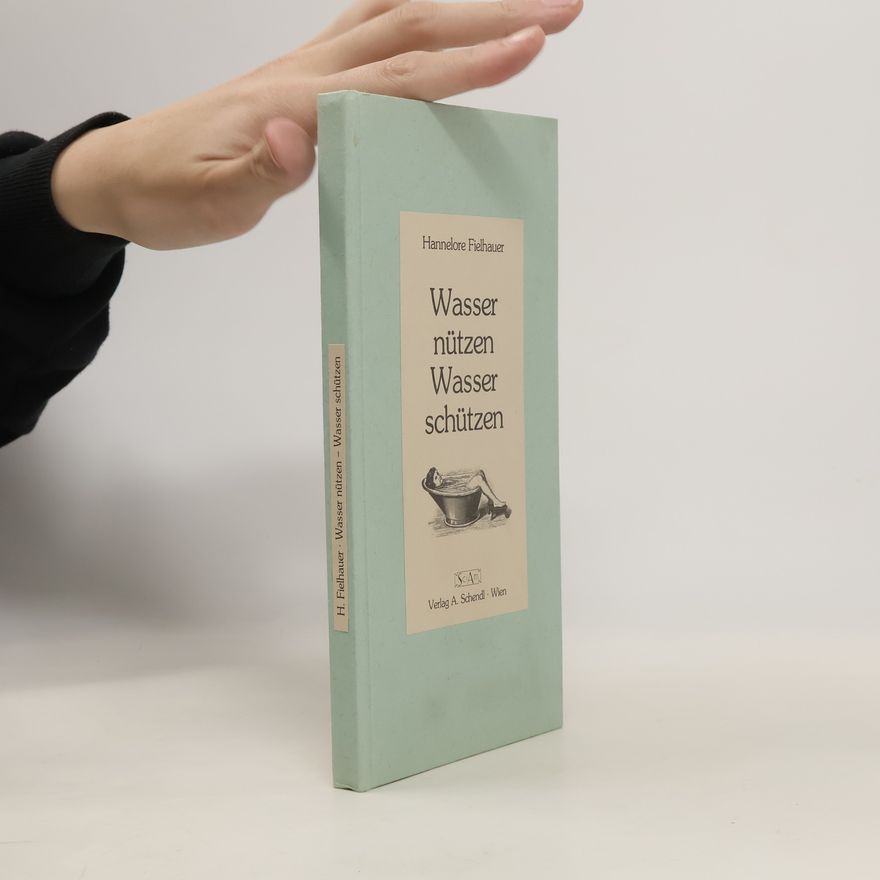 Hannelore Fielhauer Wasser nützen, Wasser schützen
