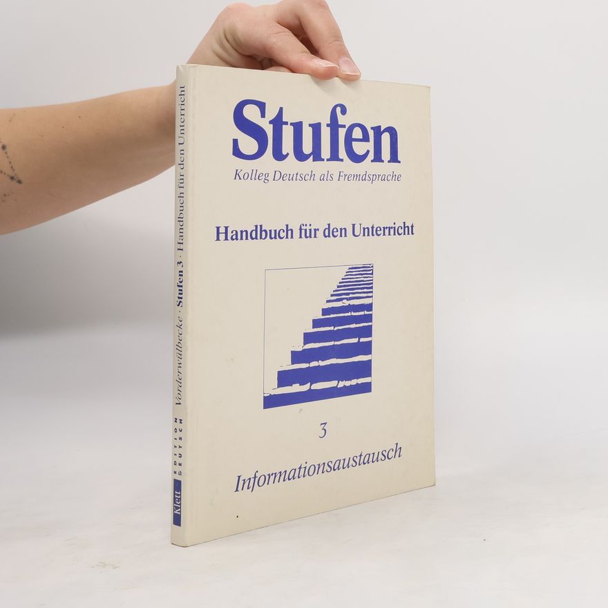Klaus Vorderwülbecke Stufen - Kolleg Deutsch als Fremdsprache, Handbuch für den Unterricht. Bd. 3, Informationsaustausch