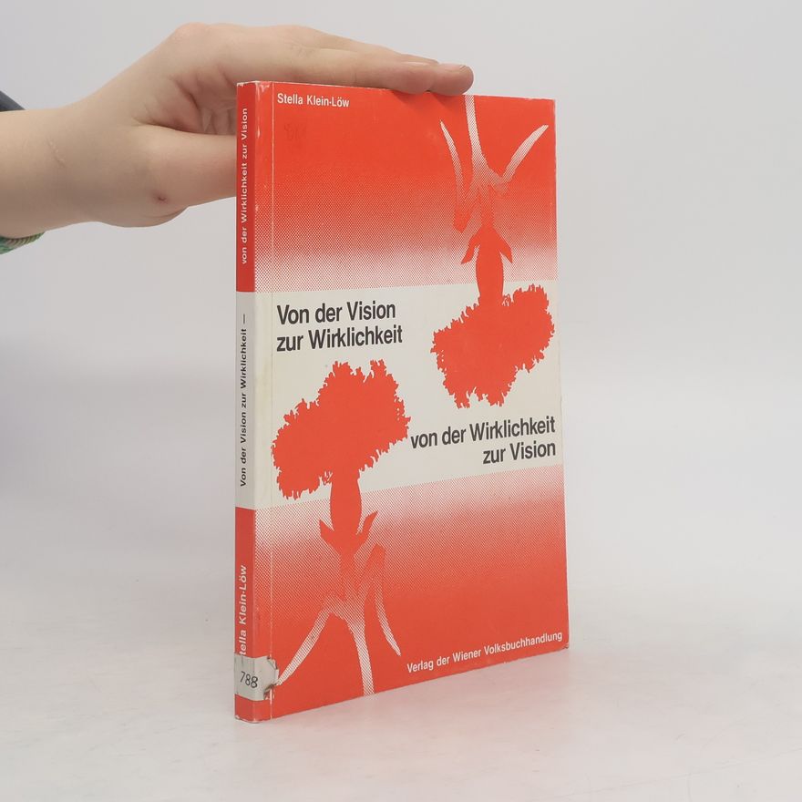 Stella Klein-Löw Von der Vision zur Wirklichkeit - von der Wirklichkeit zur Vision