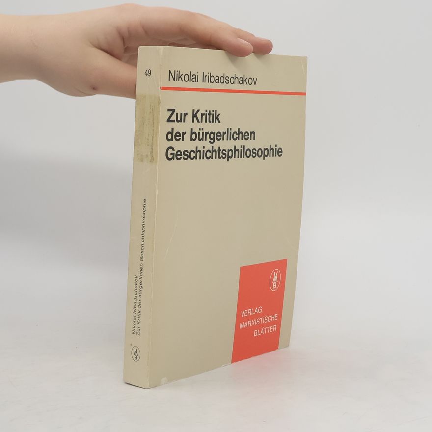 Nikolai Iribadschakov Zur Kritik der bürgerlichen Geschichtsphilosophie