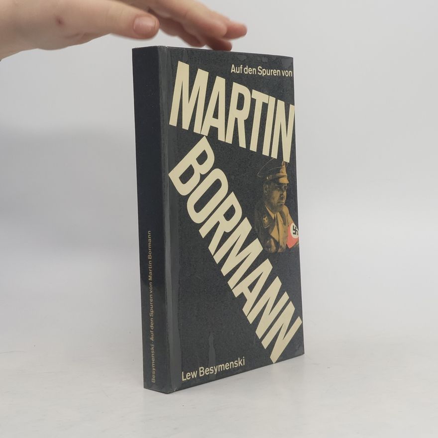 Lew Besymenski Auf den Spuren von Martin Bormann