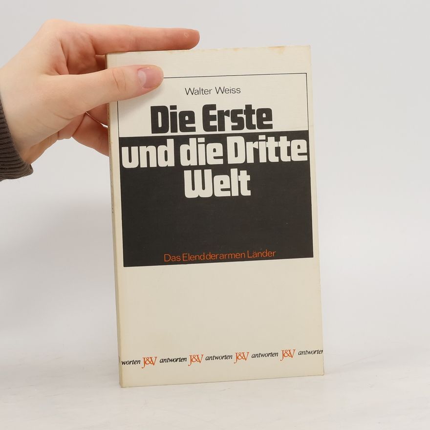 Walter Weiss Die Erste und die Dritte Welt