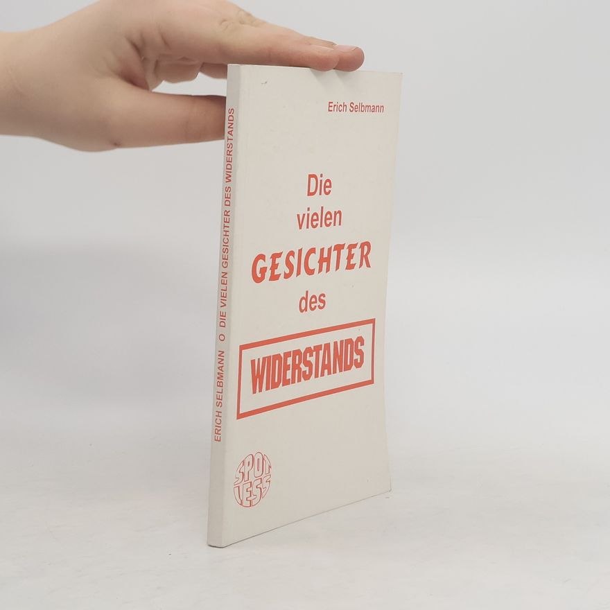 Erich Selbmann Die vielen Gesichter des Widerstands