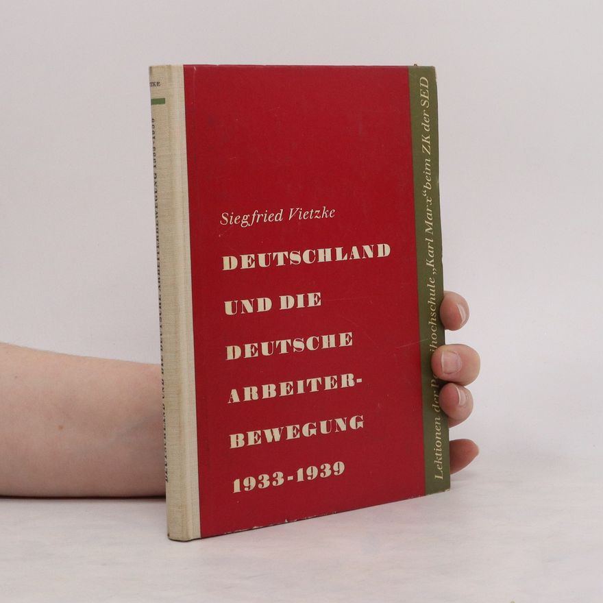 Siegfried Vietzke Deutschland und die Deutsche Arbeiterbewegung 1933-1939