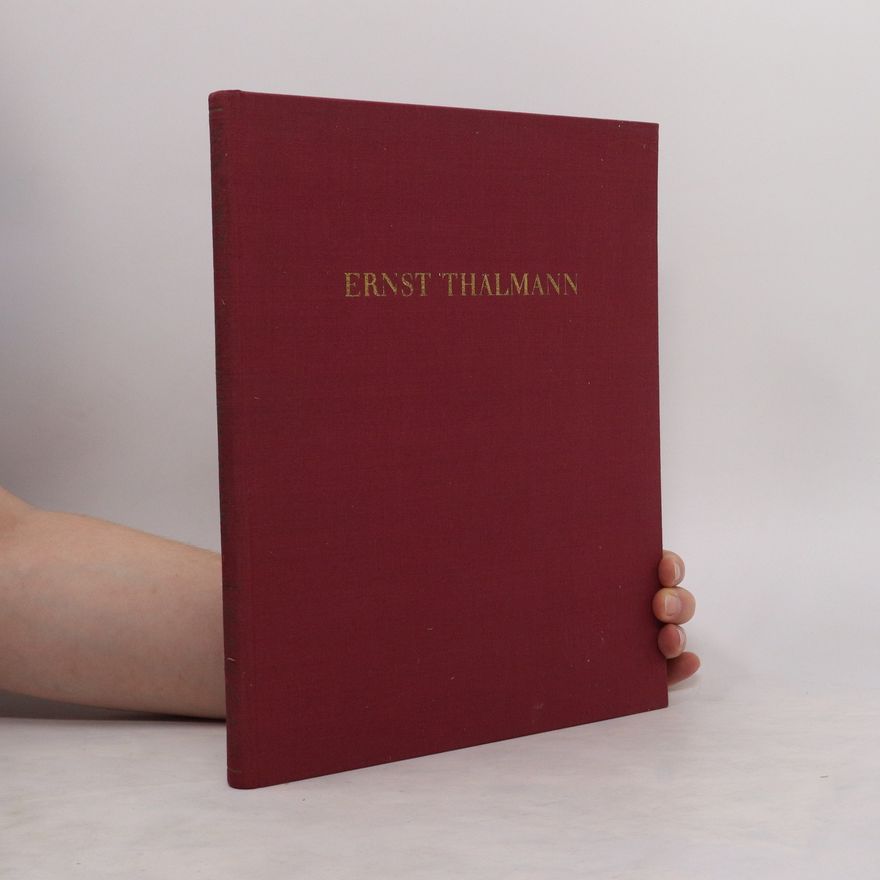 Kolektiv autorů Ernst Thälmann. Bilder und Dokumente aus seinem Leben