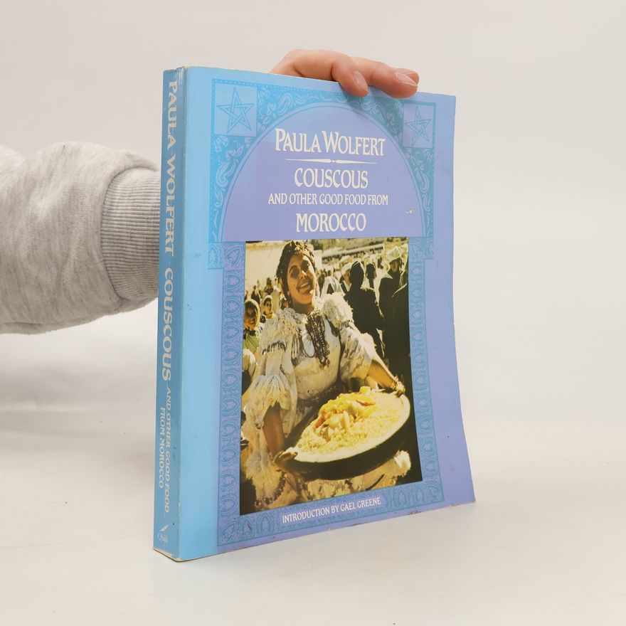 Paula Wolfert Couscous and Other Good Food from Morocco