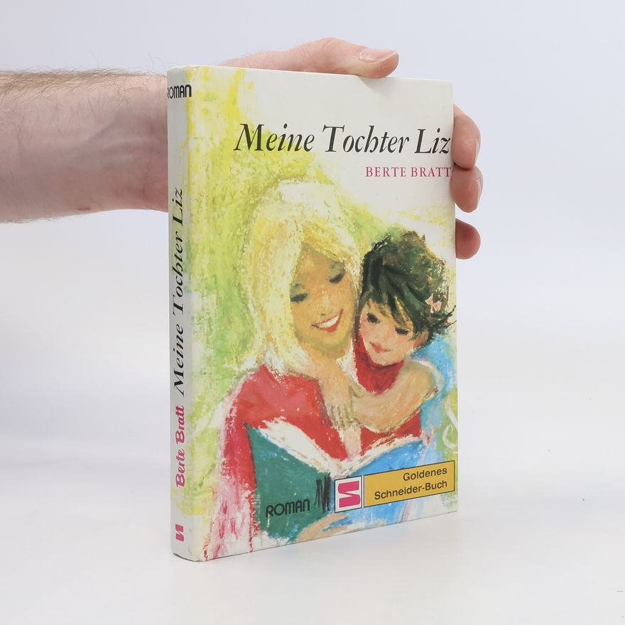 Berte Bratt Meine Tochter Liz. Roman
