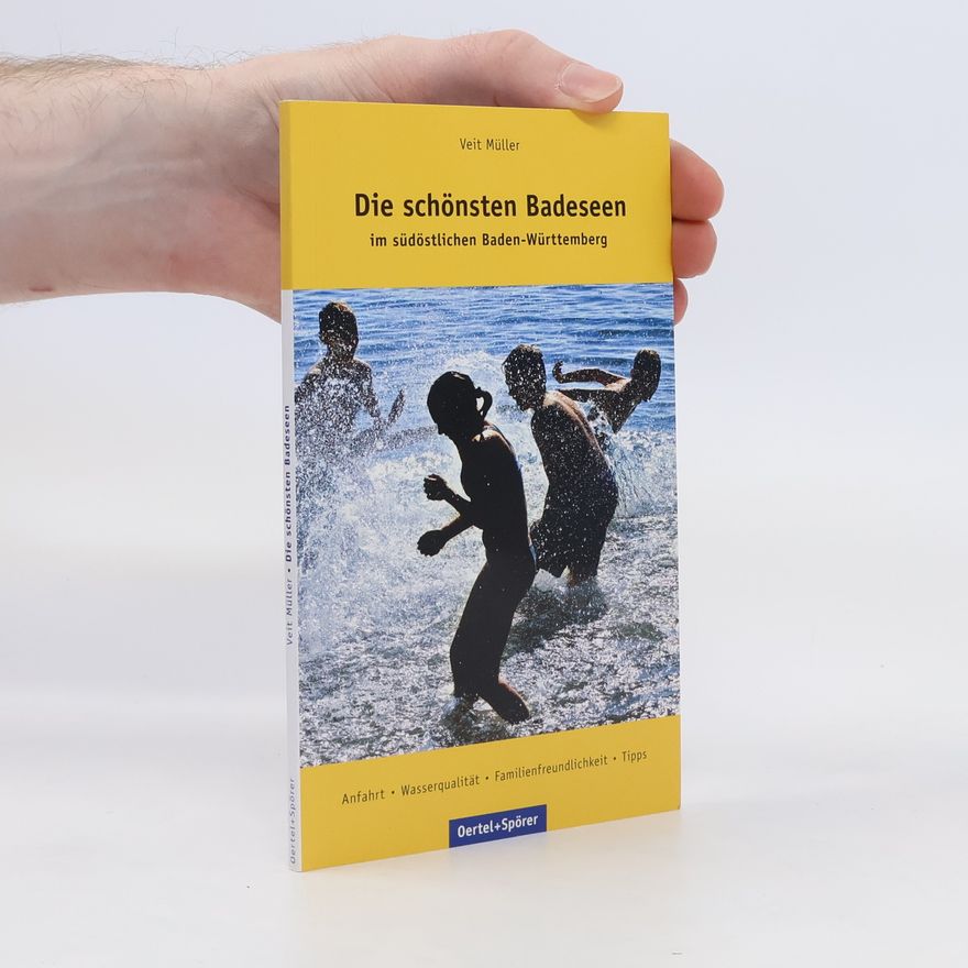 Veit Müller-Hillebrand Die schönsten Badeseen im südöstlichen Baden-Württemberg