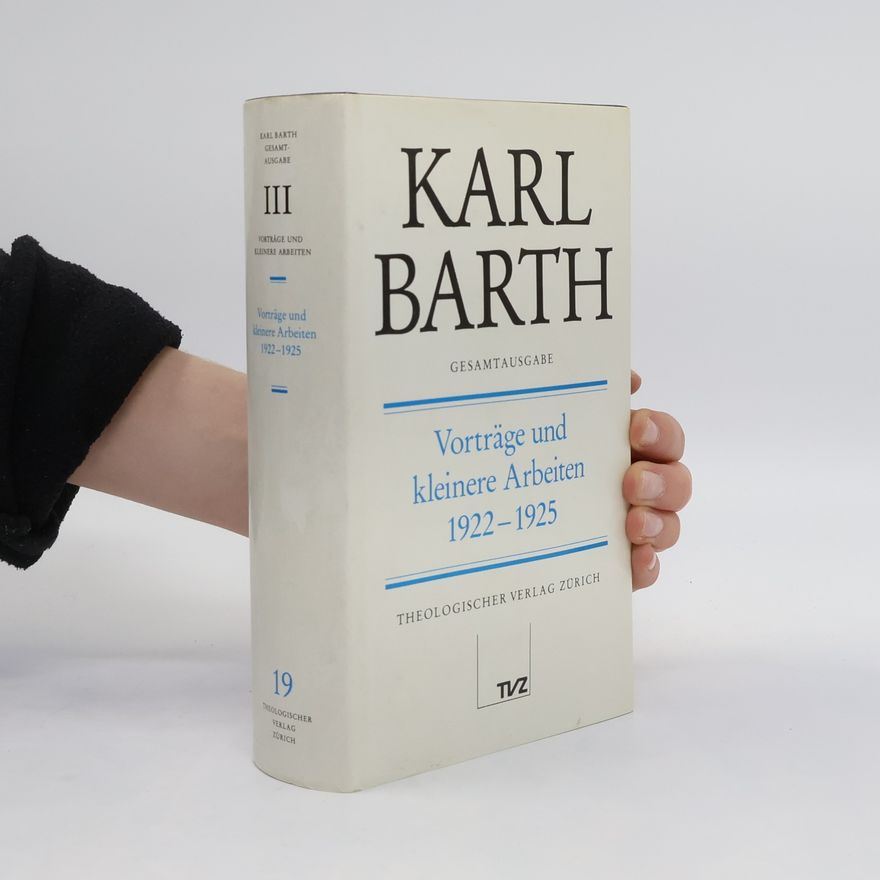 Karl Barth Vorträge und kleinere Arbeiten 1922-1925