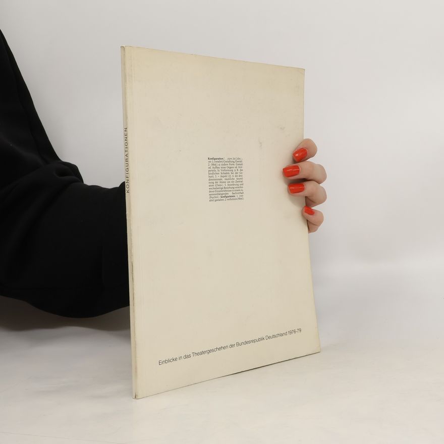 Various authors Konfiguration. Einblicke in das Theatergeschehen der Bundesrepublik Deutschland 1976-79