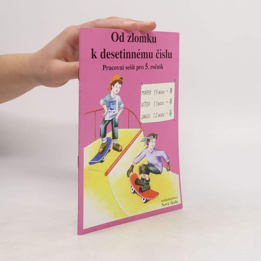 Zdena Rosecká Od zlomku k desetinnému číslu. Matematika 5. ročník. Pracovní sešit (2. pololetí)