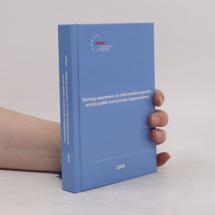Various authors Raising Awareness on Information Security Across Public and Private Organisations