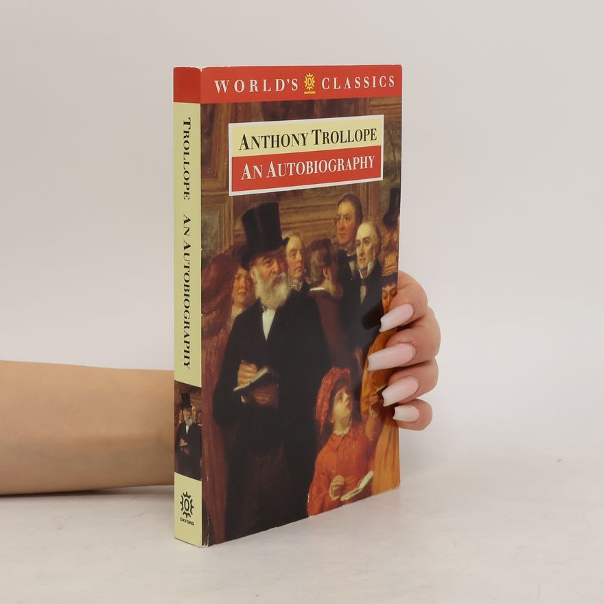 Anthony Trollope An autobiography