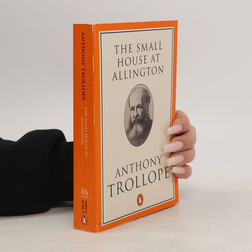 Anthony Trollope The Small House at Allington