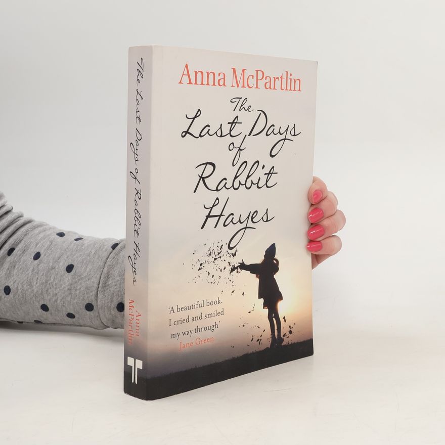 Anna Mc Partlin The Last Days of Rabbit Hayes