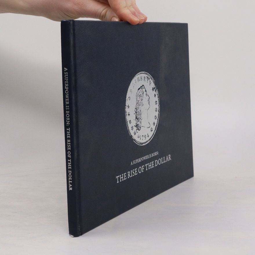 Collectif d'auteurs A superpower is born: The rise of the dollar