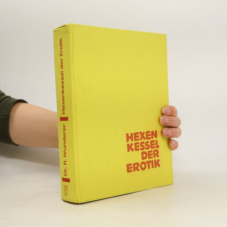 Richard Wunderer Hexenkessel der Erotik