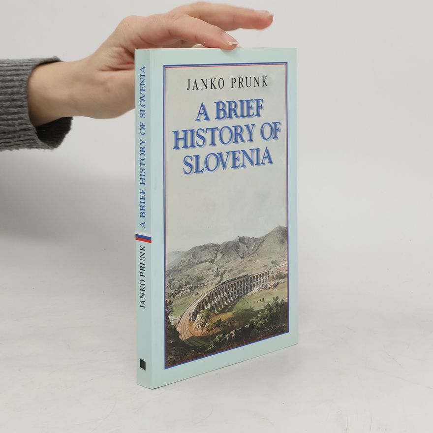 Janko Prunk A Brief History of Slovenia