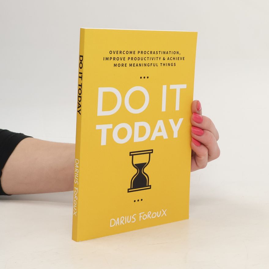 Darius Foroux Do It Today