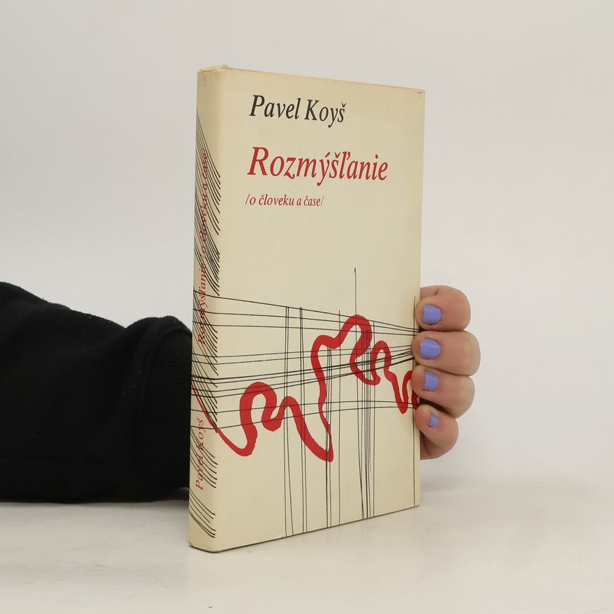 Pavel Koyš Rozmýšľanie o človeku a čase