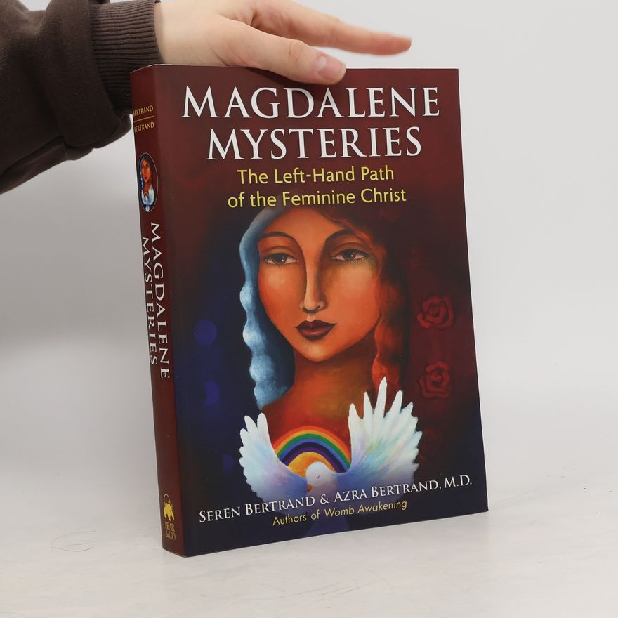 Seren Bertrand Magdalene Mysteries - The Left-Hand Path of the Feminine Christ