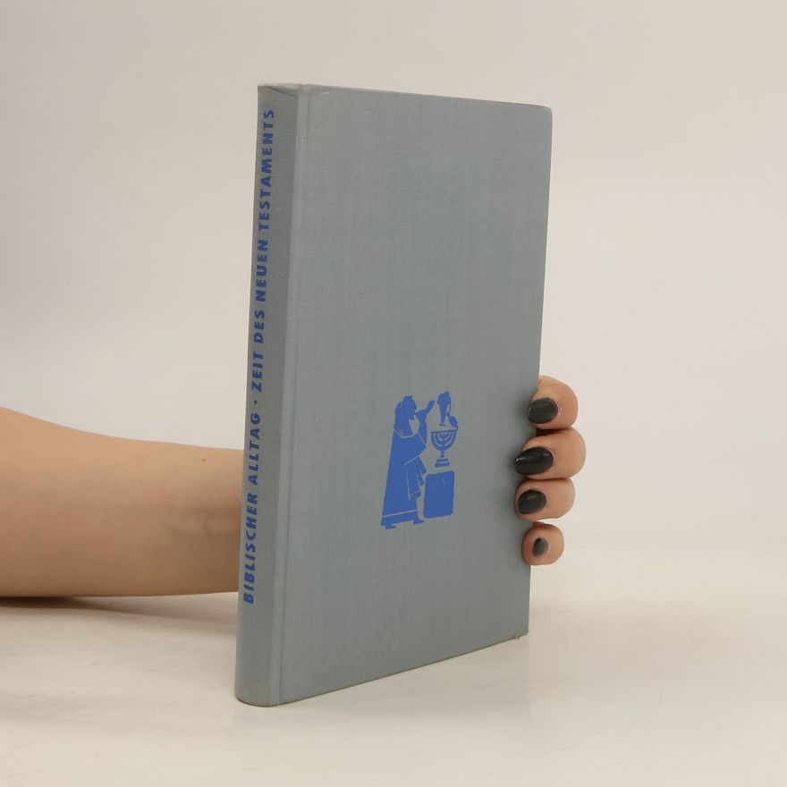 Günter . Eichel Biblischer Alltag. Zeit des Neuen Testaments