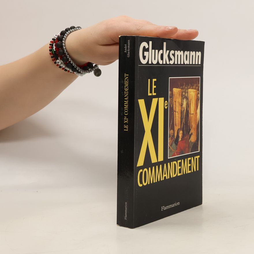 André Glucksmann Le XIe commandement