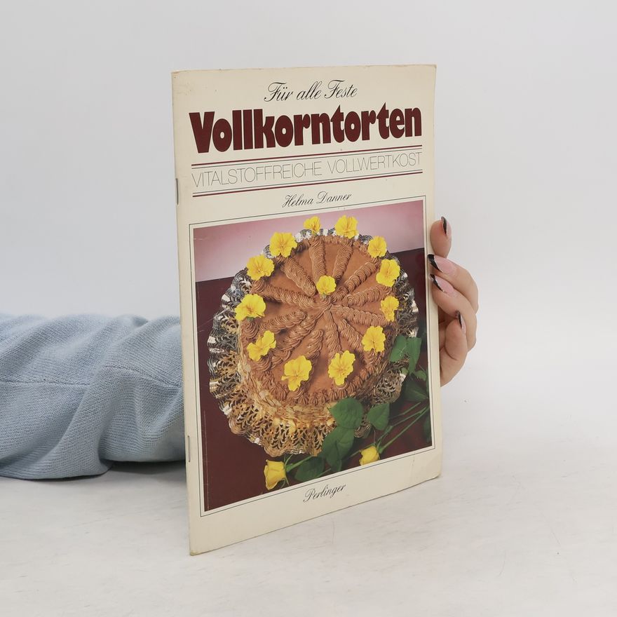 Helma Danner Für alle Feste Vollkorntorten