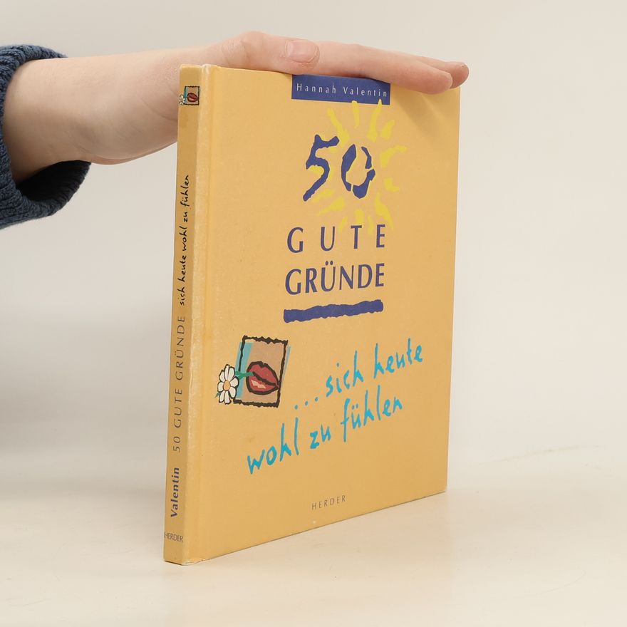 Hannah Valentin 50 gute Gründe ... sich heute wohl zu fühlen