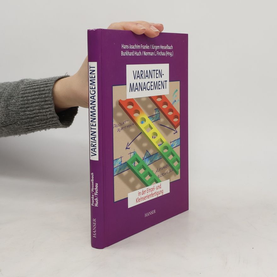 Hans Joachim Franke Variantenmanagement in der Einzel- und Kleinserienfertigung