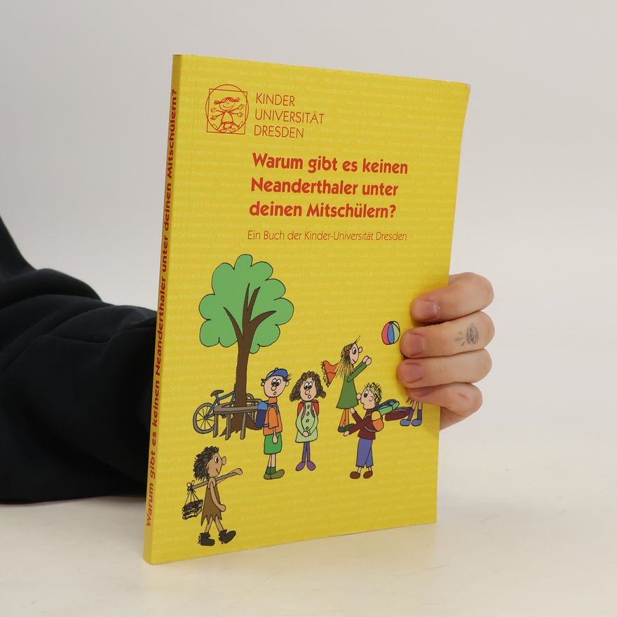 Autorenkollektiv Warum gibt es keinen Neanderthaler unter deinen Mitschülern?
