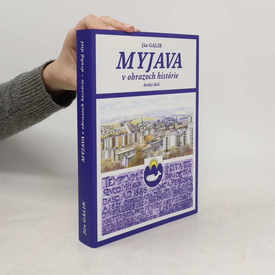 Gálik Ján Myjava v obrazoch histórie. Druhy diel