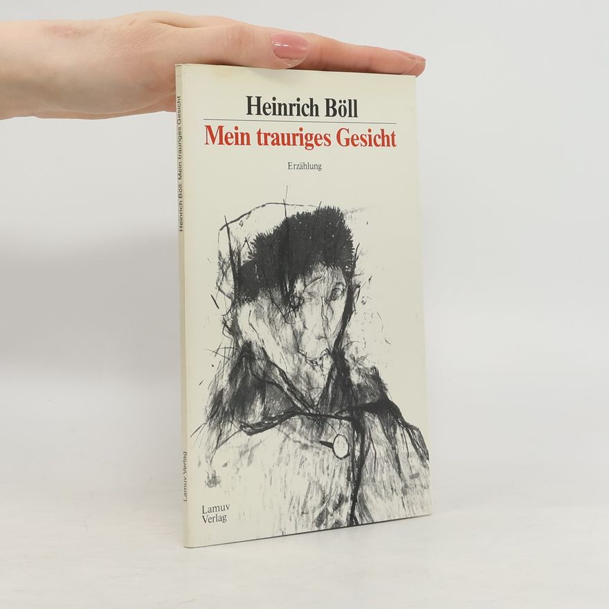 Heinrich Böll Mein trauriges Gesicht
