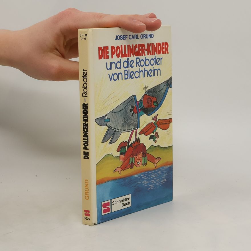 Josef Carl Grund Die Pollinger-Kinder und die Roboter von Blechheim