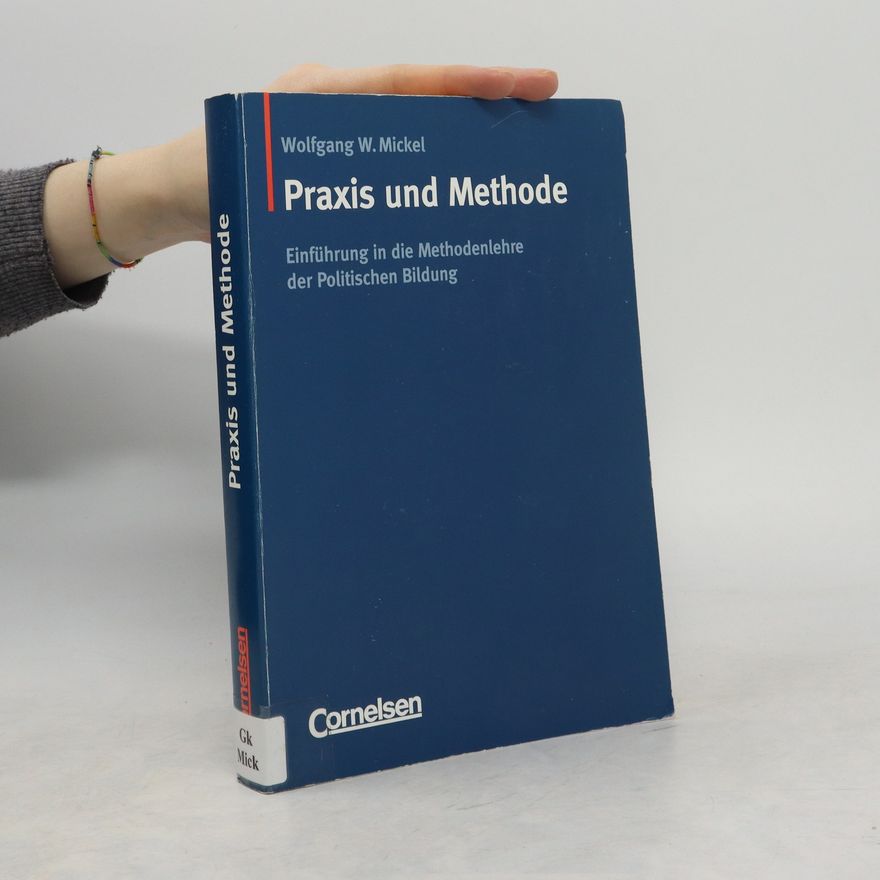 Wolfgang W. Mickel Praxis und Methode