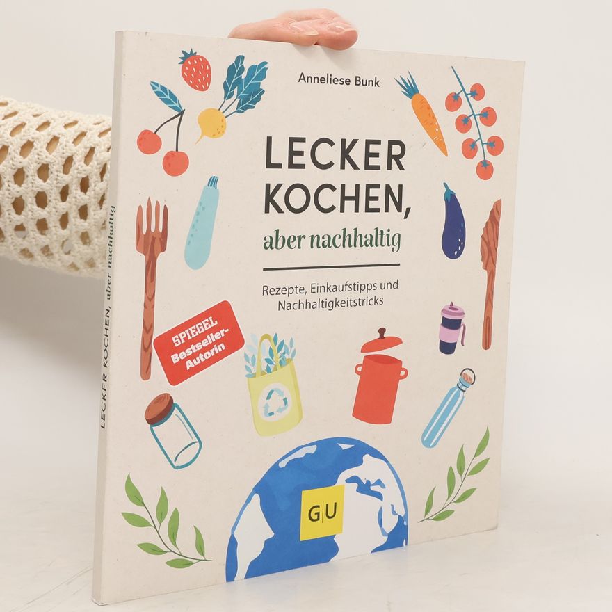 Annelise Bunk Lecker Kochen, aber nachhaltig