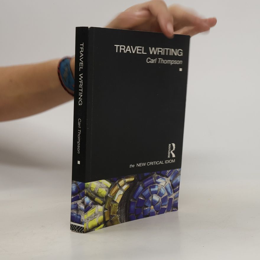 Carl Thompson Travel Writing. The New Critical Idiom