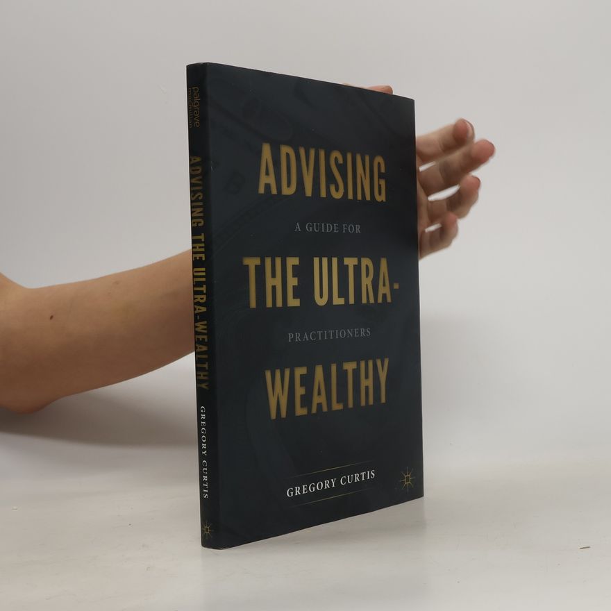 Gregory Curtis Advising the Ultra-Wealthy