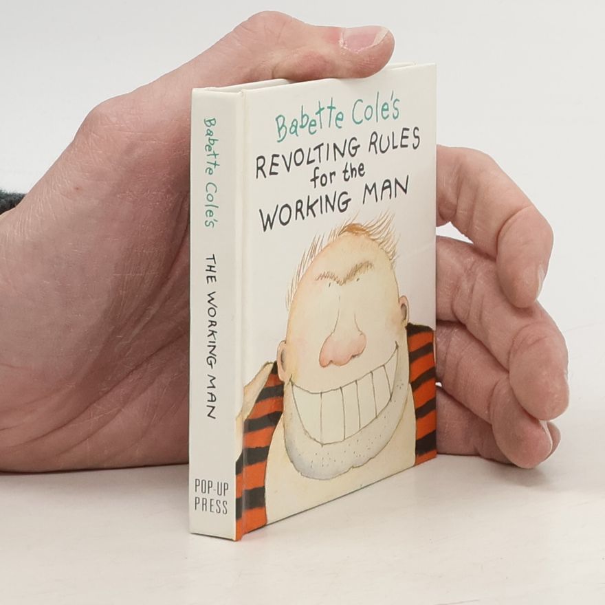 Babette Cole Babette Cole's Revolting Rules for the Working Man