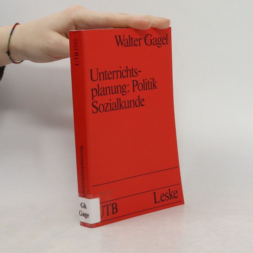 Walter Gagel Unterrichtsplanung: Politik, Sozialkunde