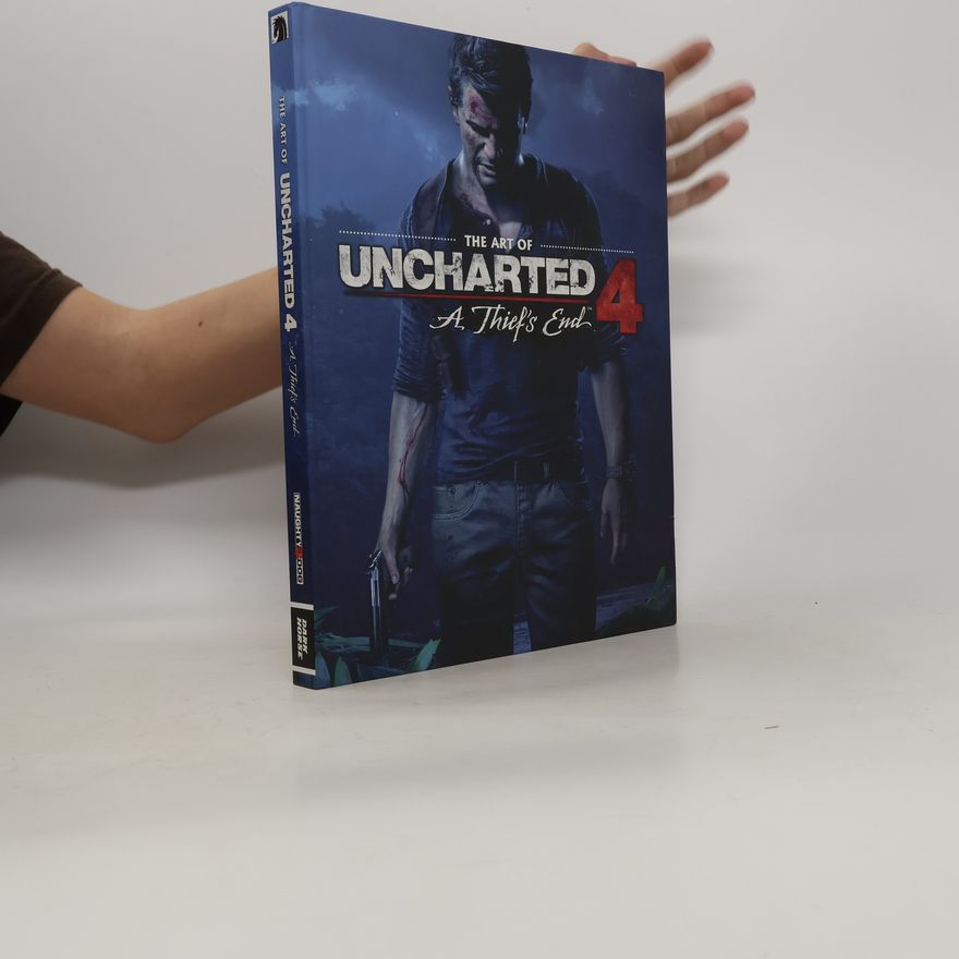Naughty Dog The Art of Uncharted 4. A Thief's End