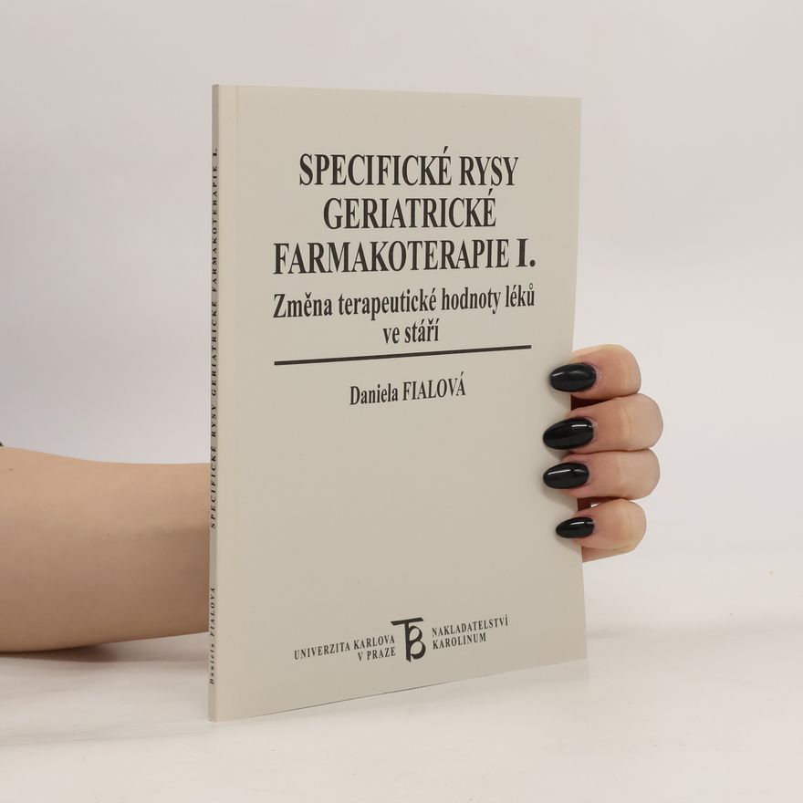 Daniela Fialová Specifické rysy geriatrické farmakoterapie I : změna terapeutické hodnoty léků ve stáří